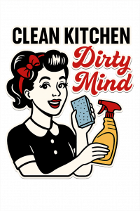 Clean Kitchen Dirty Mind