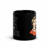 My Dog and I talk SHIT about you - Black Glossy Mug