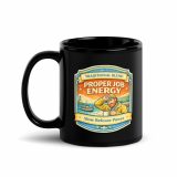 Proper Job Energy - Black Glossy Mug