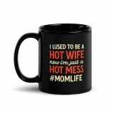 Hot Wife to Hot Mess - Black Glossy Mug