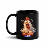 WHAT THE CLUCK EH - COCKREL - Black Glossy Mug
