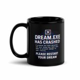 DREAM HAS CRASHED - Black Glossy Mug