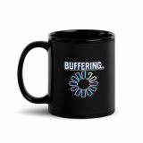 BUFFERING - Black Glossy Mug