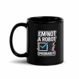 Im Not a RobotBlack - Glossy Mug