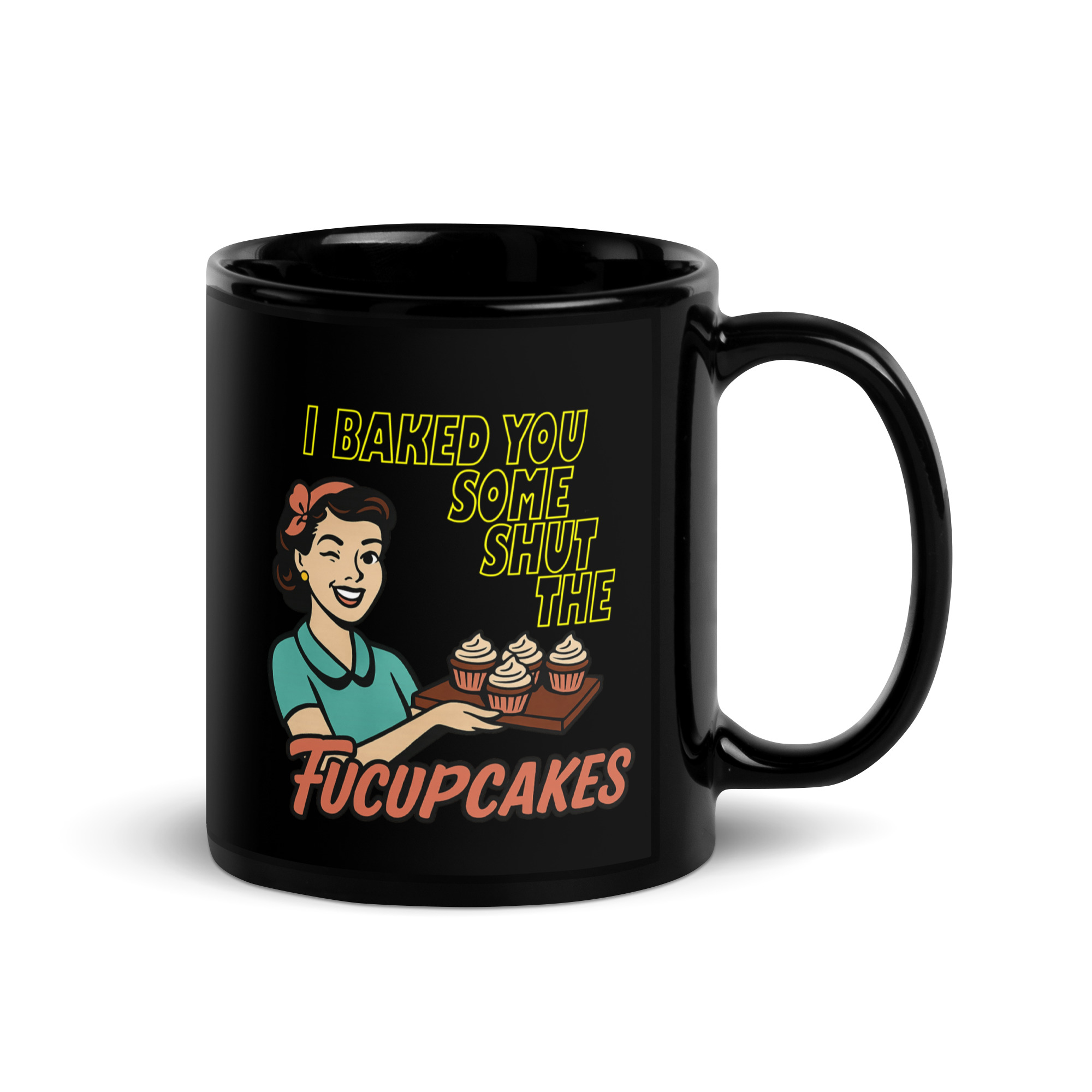 I baked some SHUT the FUCKUPCAKES - Black Glossy Mug
