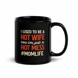 Hot Wife to Hot Mess - Black Glossy Mug