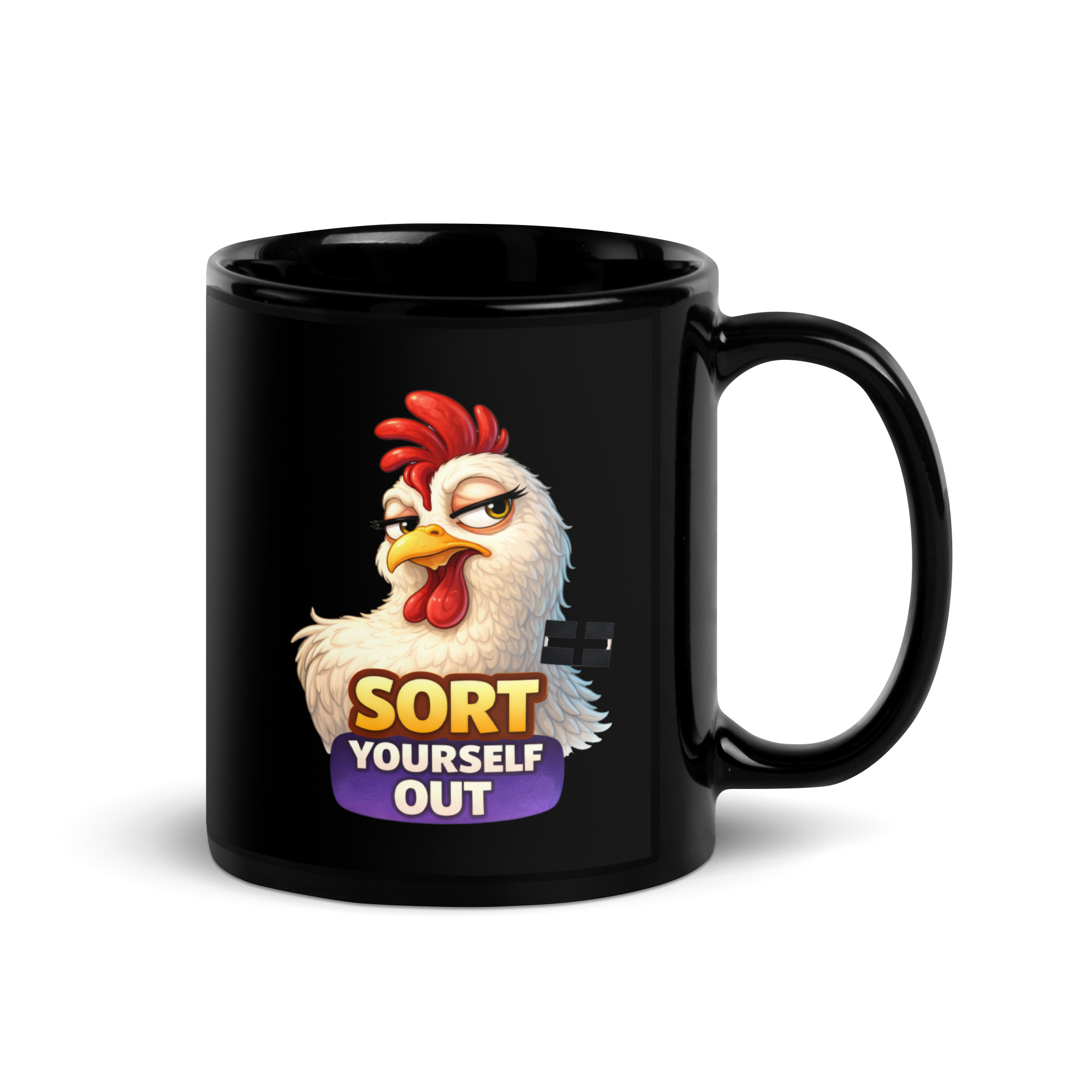 SORT YOURSELF OUT - HEN - Black Glossy Mug