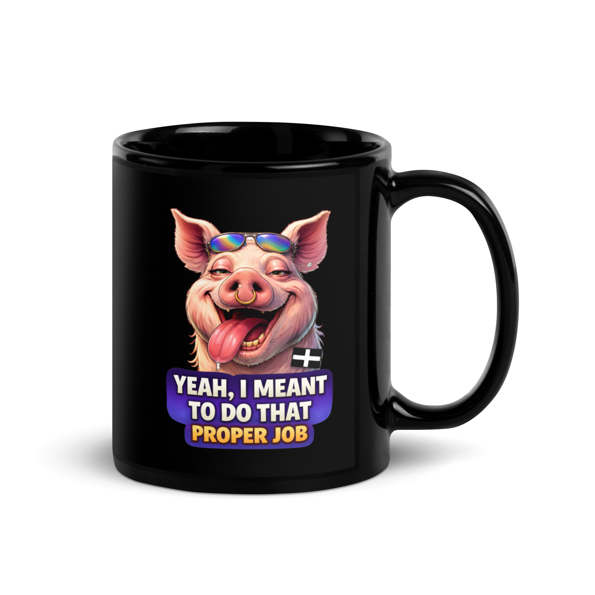 YEAH I MENT TO DO THAT PROPER JOB - PIG - Black Glossy Mug