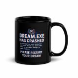 DREAM HAS CRASHED - Black Glossy Mug