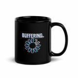 BUFFERING - Black Glossy Mug