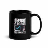 Im Not a RobotBlack - Glossy Mug