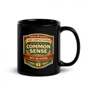 Common Sense – Black Glossy Mug black 11oz handle on right — The Brutally Honest Collection