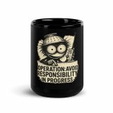 Operation Avoid Responsibility - Black Glossy Mug
