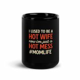Hot Wife to Hot Mess - Black Glossy Mug