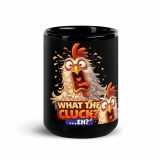 WHAT THE CLUCK EH - COCKREL - Black Glossy Mug