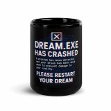 DREAM HAS CRASHED - Black Glossy Mug