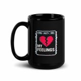 CTRL+ALT+DEL MY FEELINGS - Black Glossy Mug