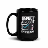 Im Not a RobotBlack - Glossy Mug