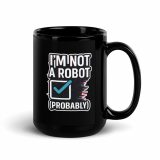 Im Not a RobotBlack - Glossy Mug