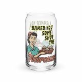 I baked some SHUT the FUCKUPCAKES – Can-Shaped Glass 16oz 16oz left — Sweet Looks, Savage Mouths