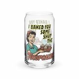 I baked some SHUT the FUCKUPCAKES – Can-Shaped Glass 16oz 16oz right — Sweet Looks, Savage Mouths