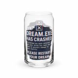 DREAM HAS CRASHED - Can-shaped glass