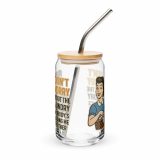 Don't worry about the laundry nobody is DOING me either - Can-shaped glass