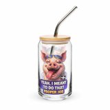 YEAH I MENT TO DO THAT PROPER JOB - PIG - Can-shaped glass