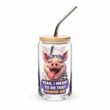 YEAH I MENT TO DO THAT PROPER JOB - PIG - Can-shaped glass
