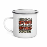 Hot Wife to Hot Mess - Enamel Mug