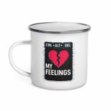 CTRL+ALT+DEL MY FEELINGS - Enamel Mug