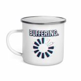 BUFFERING - Enamel Mug