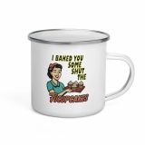 I baked some SHUT the FUCKUPCAKES - Enamel Mug