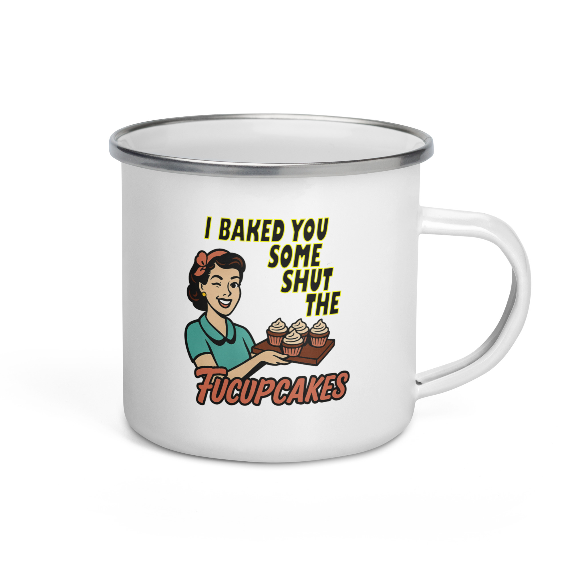 I baked some SHUT the FUCKUPCAKES - Enamel Mug