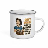 Don't worry about the laundry nobody is DOING me either - Enamel Mug