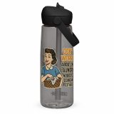 Don't worry about the laundry nobody is DOING me either - Flip straw water bottle