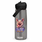 YEAH I MENT TO DO THAT PROPER JOB - PIG - Flip straw water bottle