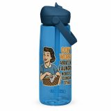 Don't worry about the laundry nobody is DOING me either - Flip straw water bottle