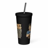 Don't worry about the laundry nobody is DOING me either - Insulated tumbler with a straw