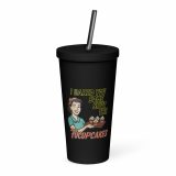 I baked some SHUT the FUCKUPCAKES - Insulated tumbler with a straw