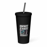 Im Not a Robot - Insulated tumbler with a straw