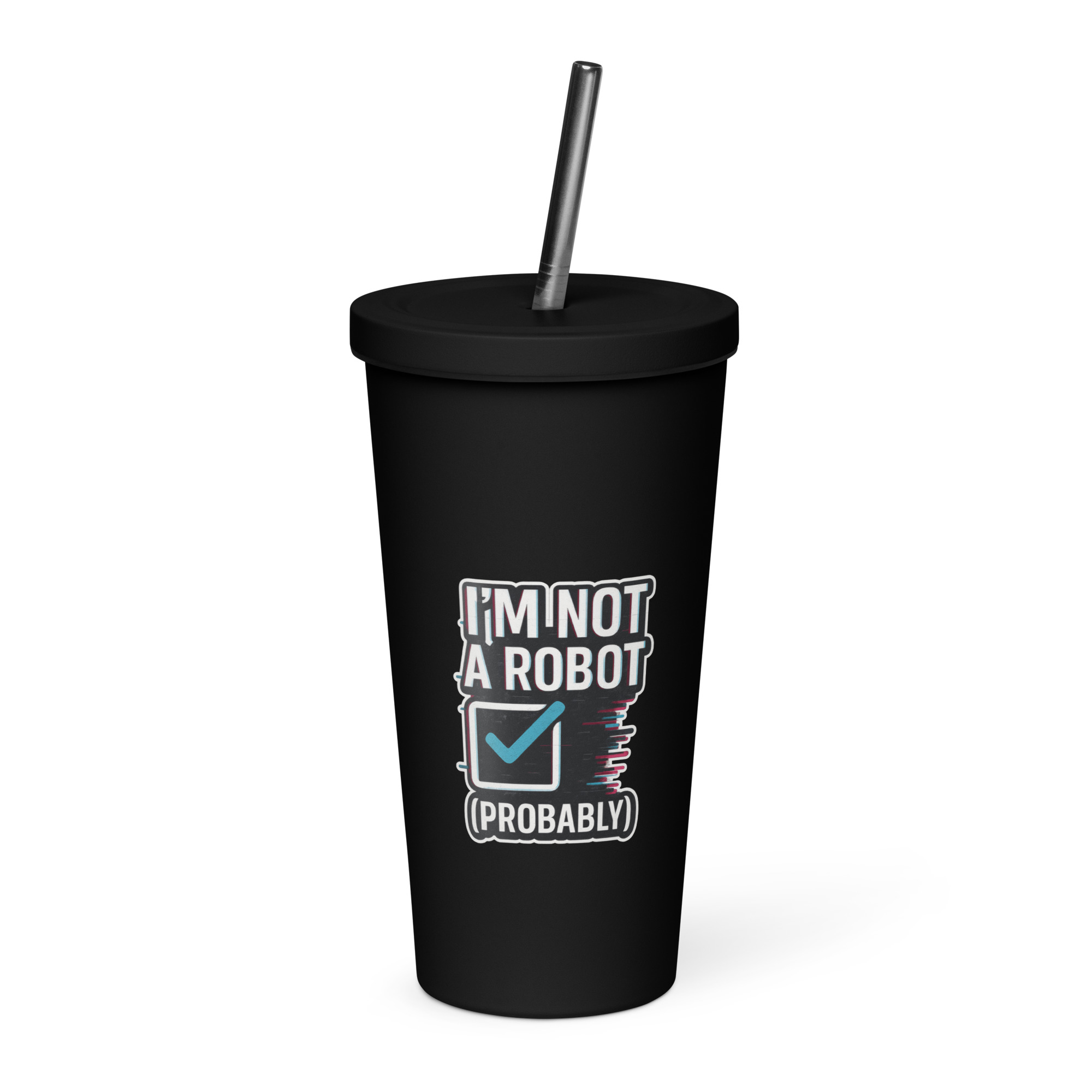 Im Not a Robot - Insulated tumbler with a straw