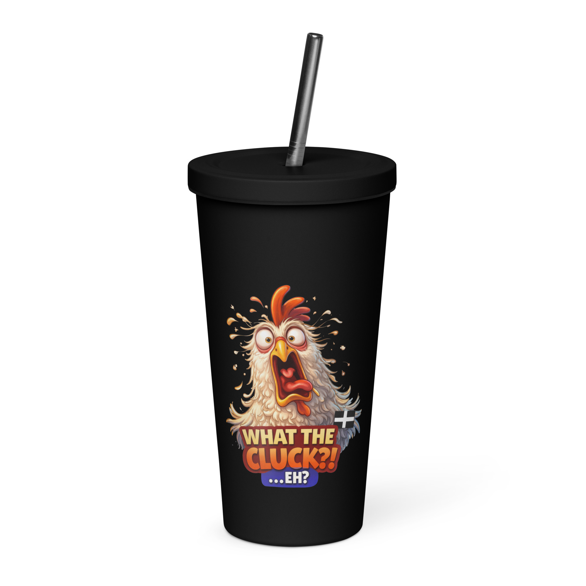 WHAT THE CLUCK EH - COCKREL - Insulated tumbler with a straw