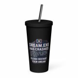 DREAM HAS CRASHED - Insulated tumbler with a straw