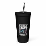 Im Not a Robot - Insulated tumbler with a straw
