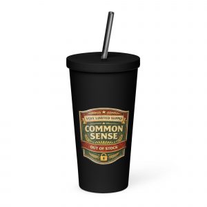 Common Sense – Insulated Tumbler with a Straw black 20oz right — The Brutally Honest Collection