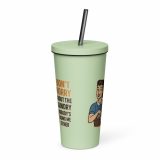 Don't worry about the laundry nobody is DOING me either - Insulated tumbler with a straw