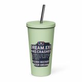 DREAM HAS CRASHED - Insulated tumbler with a straw