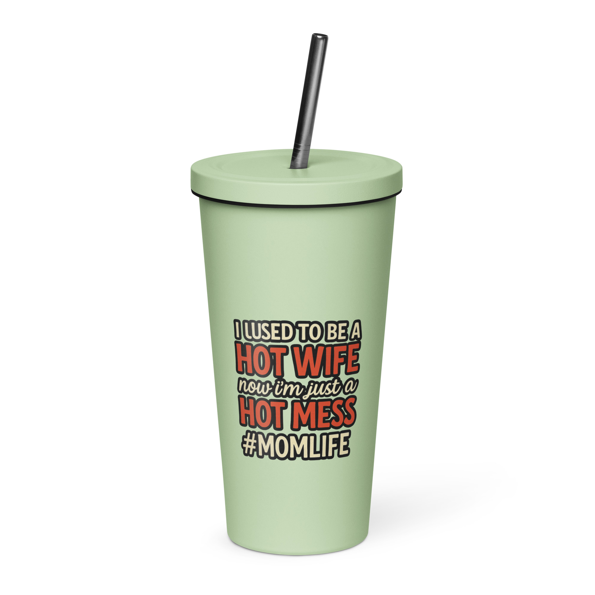 Hot Wife to Hot Mess - Insulated tumbler with a straw