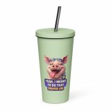 YEAH I MENT TO DO THAT PROPER JOB - PIG - Insulated tumbler with a straw